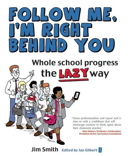 Whole school progress the LAZY way: Follow me, Im right behind you