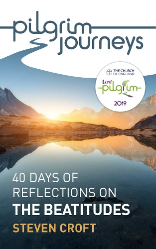 Pilgrim Journeys: The Beatitudes (single copy): 40 days of reflections for Lent 2019