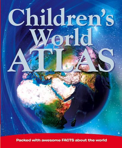Childrens World Atlas: Discover Amazing Facts about the World Around You