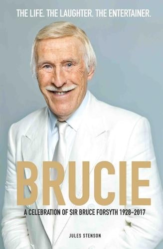 Brucie - A Celebration of of Sir Bruce Forsyth 1928 - 2017