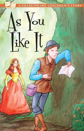 As You Like It: A Shakespeare Childrens Story (Shakespeare Childrens Stories)