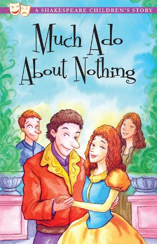 Much Ado About Nothing: A Shakespeare Childrens Story (Shakespeare Childrens Stories)