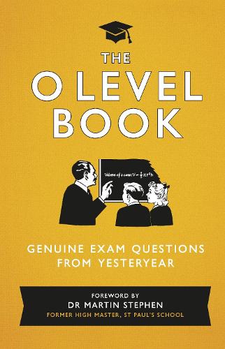The O Level Book: Genuine Exam Questions From Yesteryear
