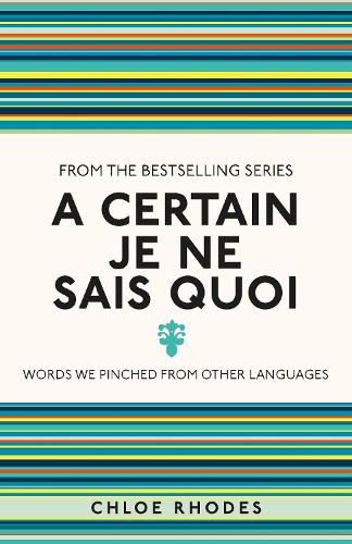 A Certain Je Ne Sais Quoi: Words We Pinched From Other Languages