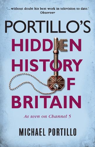 Portillos Hidden History of Britain