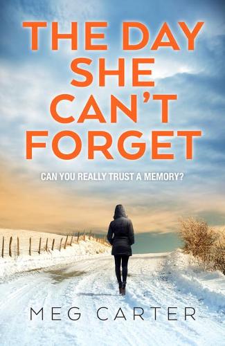 The Day She Cant Forget: The heart-stopping psychological suspense youll have to keep reading: A compelling psychological thriller that will keep you guessing