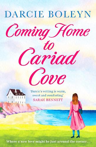 Coming Home to Cariad Cove: An emotional and uplifting romance: 1 (Cariad Cove Village)