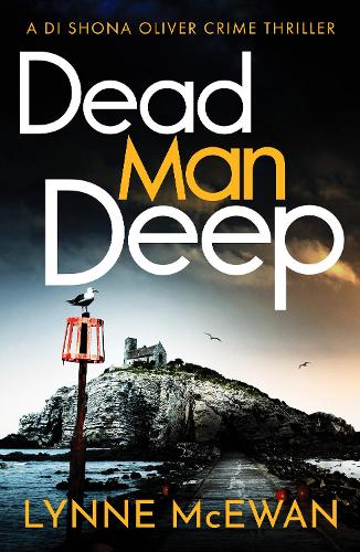 Dead Man Deep: 2 (Detective Shona Oliver) (Detective Shona Oliver, 2)