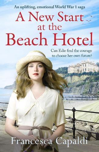 A New Start at the Beach Hotel: An uplifting, emotional WW1 saga (The Beach Hotel Series) (The Beach Hotel Series, 1)