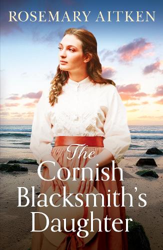 The Cornish Blacksmiths Daughter: An enthralling wartime saga
