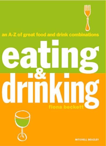Eating and Drinking: An A-Z of Great Food and Drink Combinations