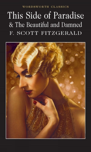 This Side of Paradise / The Beautiful and Damned (Wordsworth Classics)