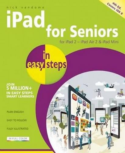 iPad for Seniors in easy steps: Covers iOS 8