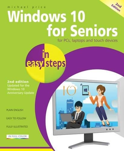 Windows 10 for Seniors in easy steps, 2nd Edition - covers the Windows 10 Anniversary Update