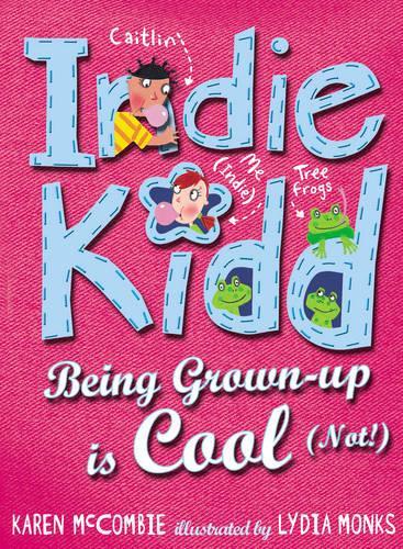 Indie Kidd: Being Grown -up is Cool (Not!)