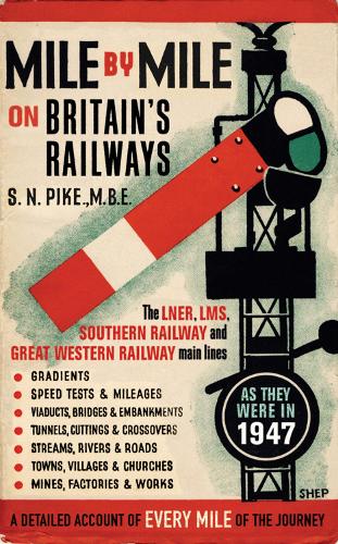 Mile by Mile on Britains Railways: The LNER, LMS, GWR and Southern Railway in 1947