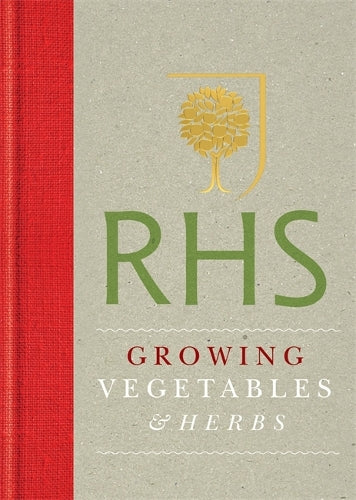 Royal Horticultural Society Growing Vegetables and Herbs Simple Steps for Success