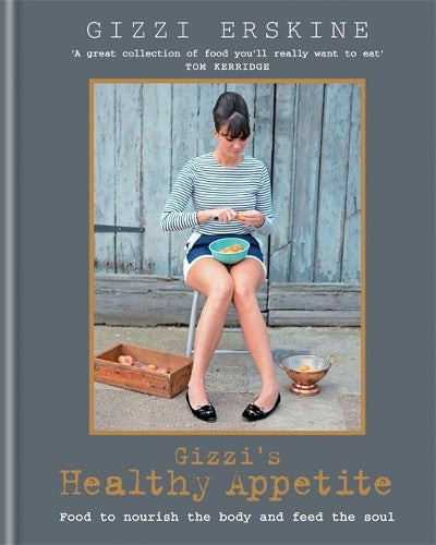 Gizzis Healthy Appetite: Food to nourish the body and feed the soul