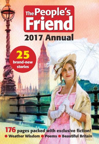 The Peoples Friend 2017 Annual: 176 Pages Packed with Exclusive Fiction! (Annuals 2017)