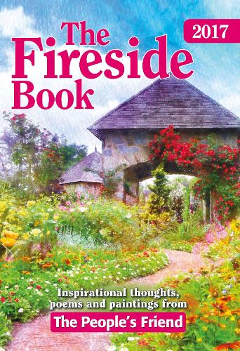 The Fireside Book 2017: Inspirational Thoughts, Poems and Paintings from the Peoples Friends (Annuals 2017)