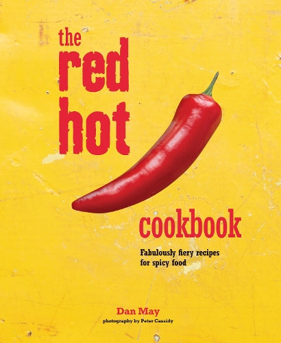 The Red Hot Cookbook: Fabulously fiery recipes for spicy food