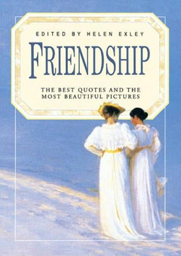 Friendship: The Best Quotes and the Most Beautiful Pictures (In Quotations)