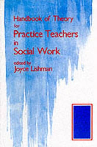 Handbook of Theory for Practice Teachers in Social Work