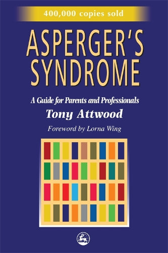 Aspergers Syndrome: A Guide for Parents and Professionals