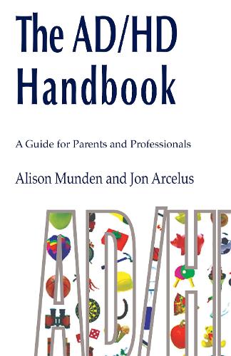 The AD/HD Handbook: A Guide for Parents and Professionals