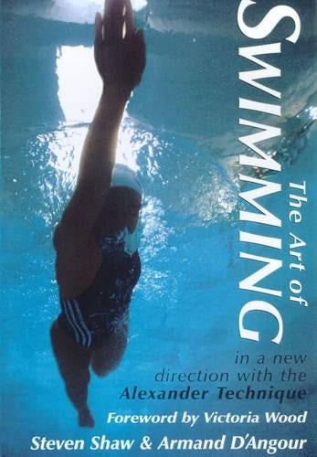 Art of Swimming, The: In a New Direction with the Alexander Technique
