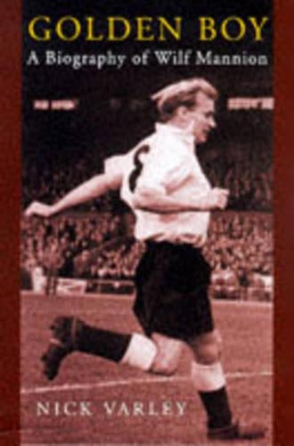 Golden Boy: A Biography of Wilf Mannion