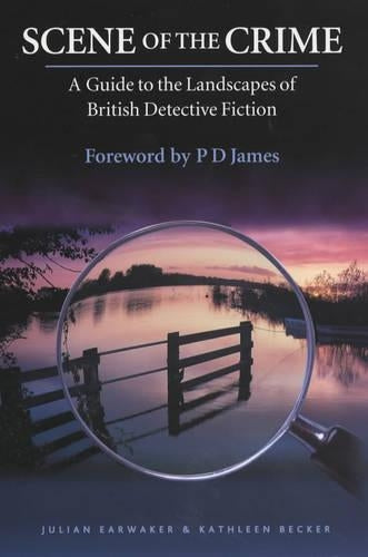 Scene of the Crime: A Guide to the Landscapes of British Detective Fiction