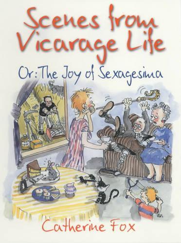 Scenes from Vicarage Life: Or the Joy of Sexagesima