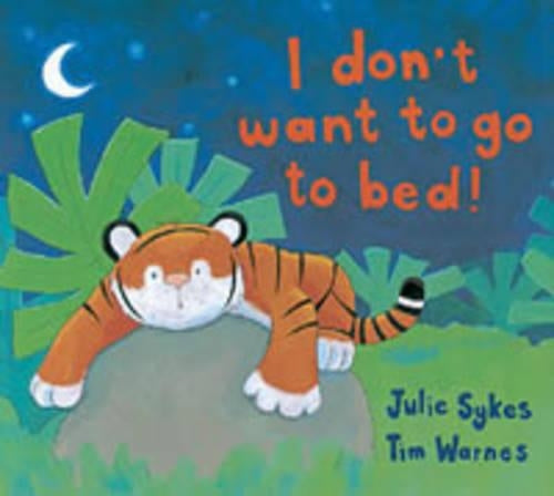 I Dont Want to Go to Bed!