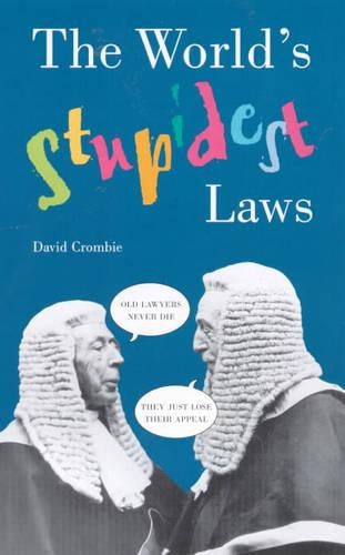 The Worlds Stupidest Laws