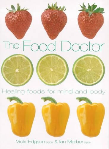 The Food Doctor : Healing Foods for the Mind and Body