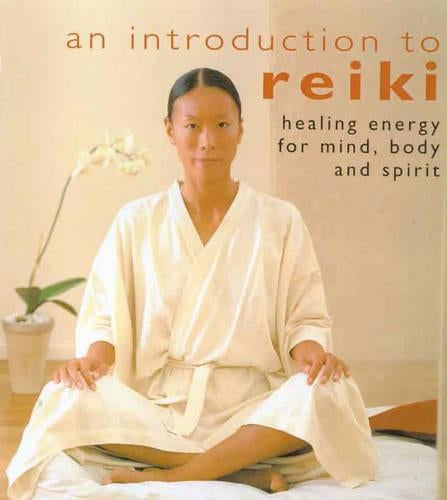 An Introduction to Reiki: Healing Energy for Mind, Body and Spirit