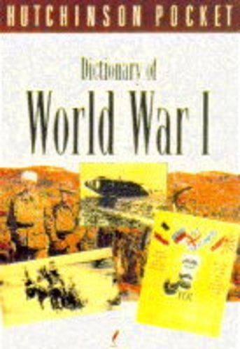 The Hutchinson Pocket Dictionary of World War I (Hutchinson pocket series)