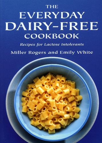 The Everyday Dairy-Free Cookbook - Recipes for Lactose Intolerants