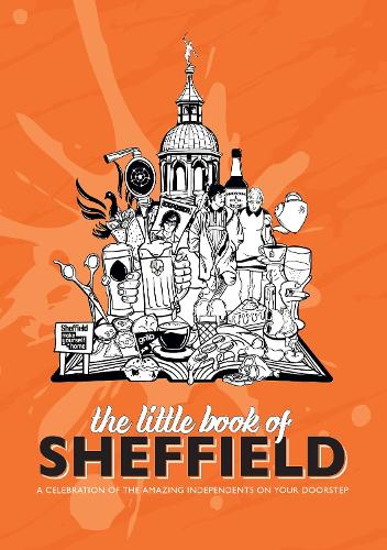 The Little Book of Sheffield: A celebration of the amazing independents on your doorstep: 2