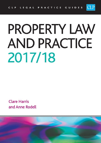 Property Law and Practice 2017/2018 (CLP Legal Practice Guides)
