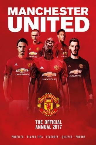 The Official Manchester United Annual 2017 (Annuals 2017)