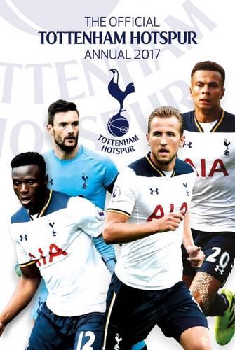 The Official Tottenham Hotspur Annual 2017 (Annuals 2017)