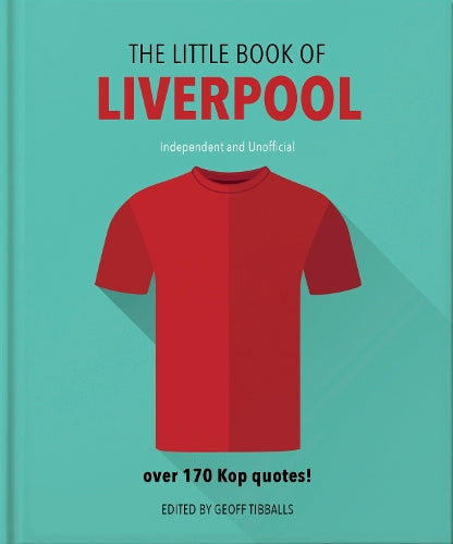 The Little Book of Liverpool: More than 170 Kop quotes