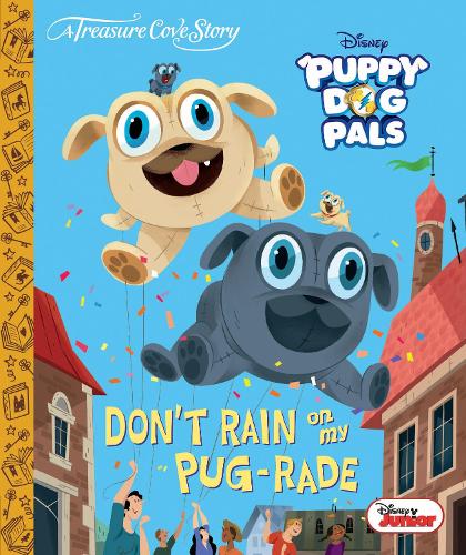 Treasure Cove Stories - Puppy Dog Pals - Dont Rain on my Pug-rade