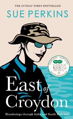East of Croydon: Blunderings through India and South East Asia