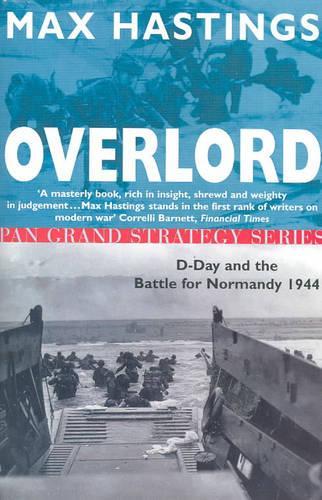 Overlord: D-Day and the Battle for Normandy, 1944 (Pan Grand Strategy Series)