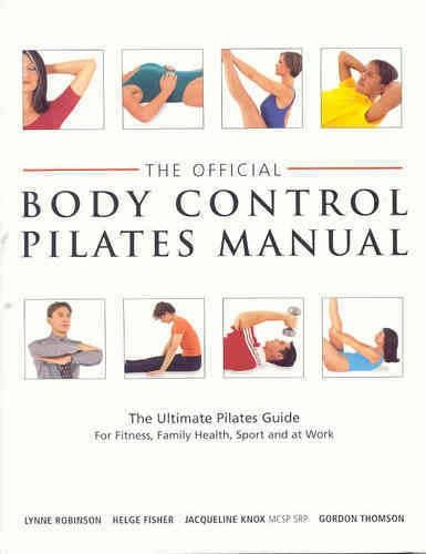 Official Body Control Pilates Manual: The Ultimate Guide to the Pilates Method - For Fitness, Health, Sport and at Work