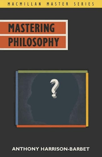 Mastering Philosophy (Macmillan Master)