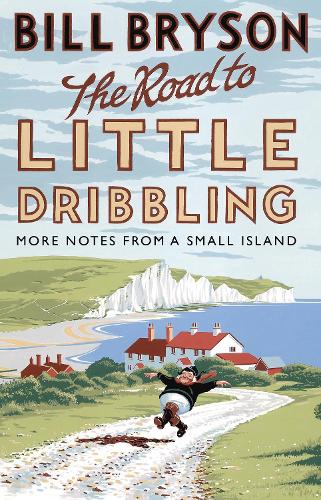 The Road to Little Dribbling: More Notes From a Small Island (Bryson)